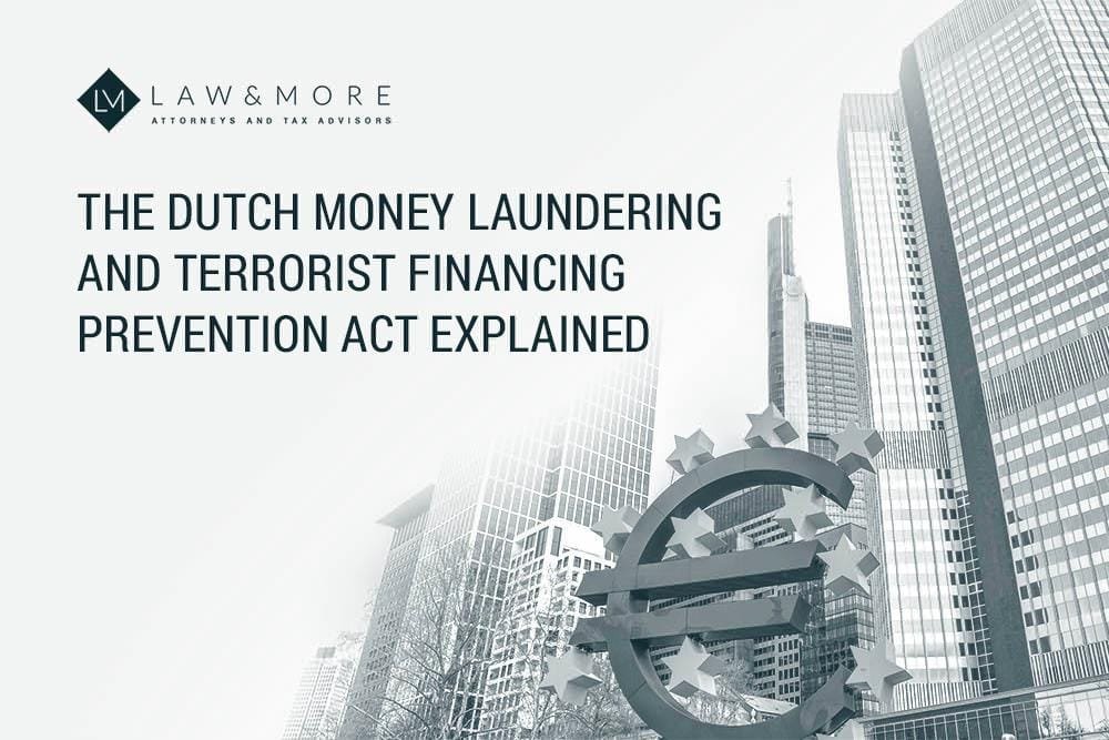 The Dutch money laundering and terrorist financing prevention act explained