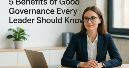 5 Benefits of Good Governance Every Leader Should Know