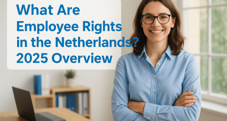 What Are Employee Rights in the Netherlands? 2025 Overview